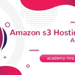 Academy LMS Amazon S3 Hosting Addon
